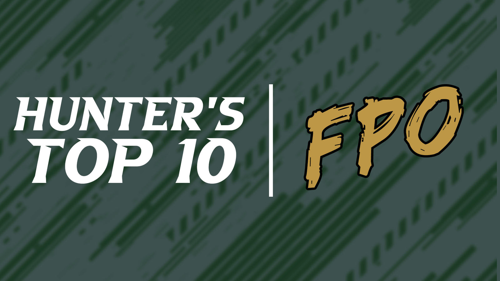 Hunter's Too Early FPO Top 10