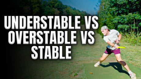 Understable vs. Overstable Disc Golf Discs: What's the Difference?