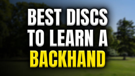 The Best Disc Golf Discs to Learn a Backhand