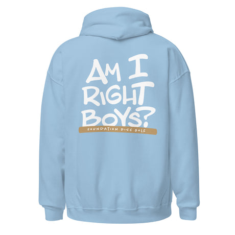 Am I Right Boys? | Konner's Catch Phrase Unisex Hoodie