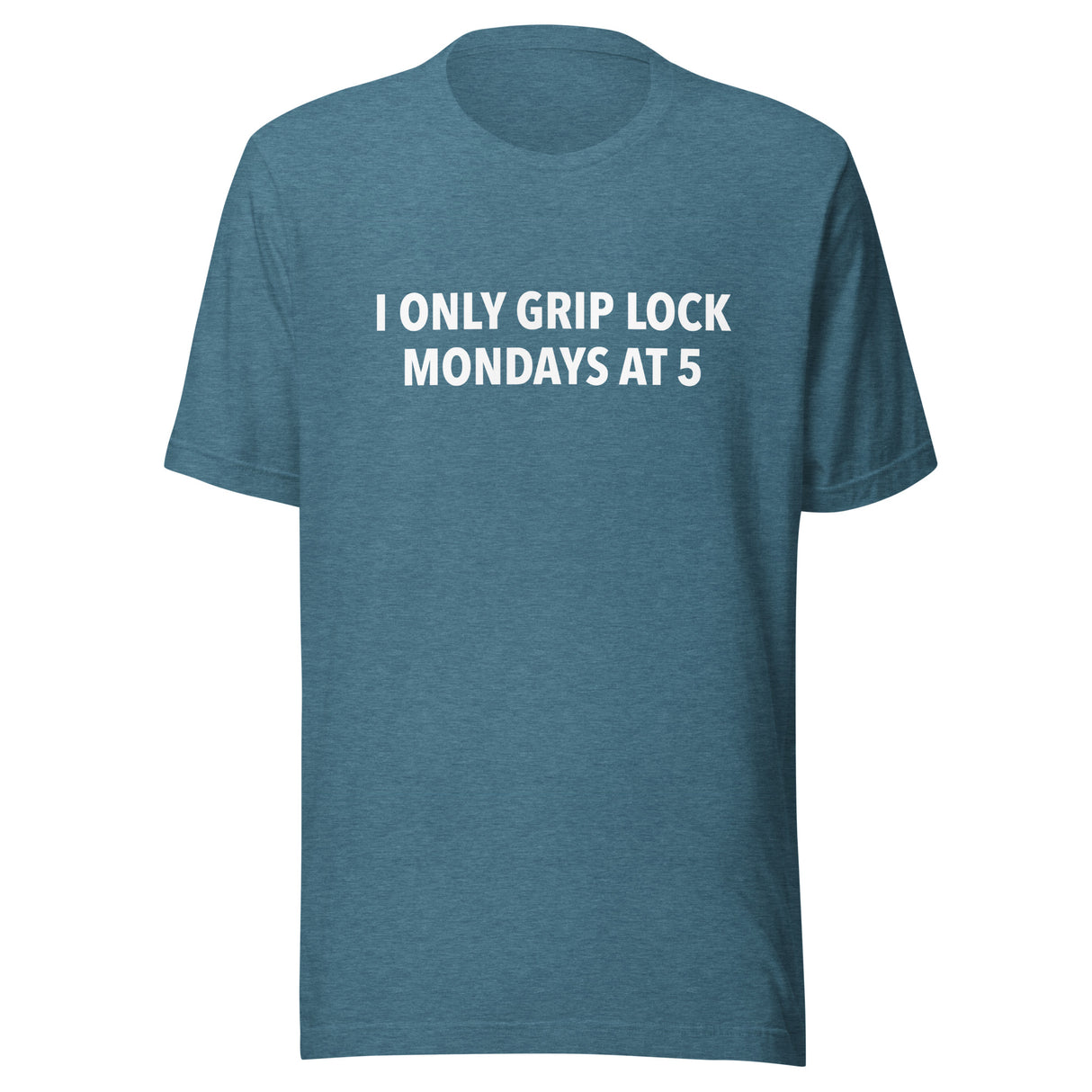 I Only Grip Lock Unisex t-shirt