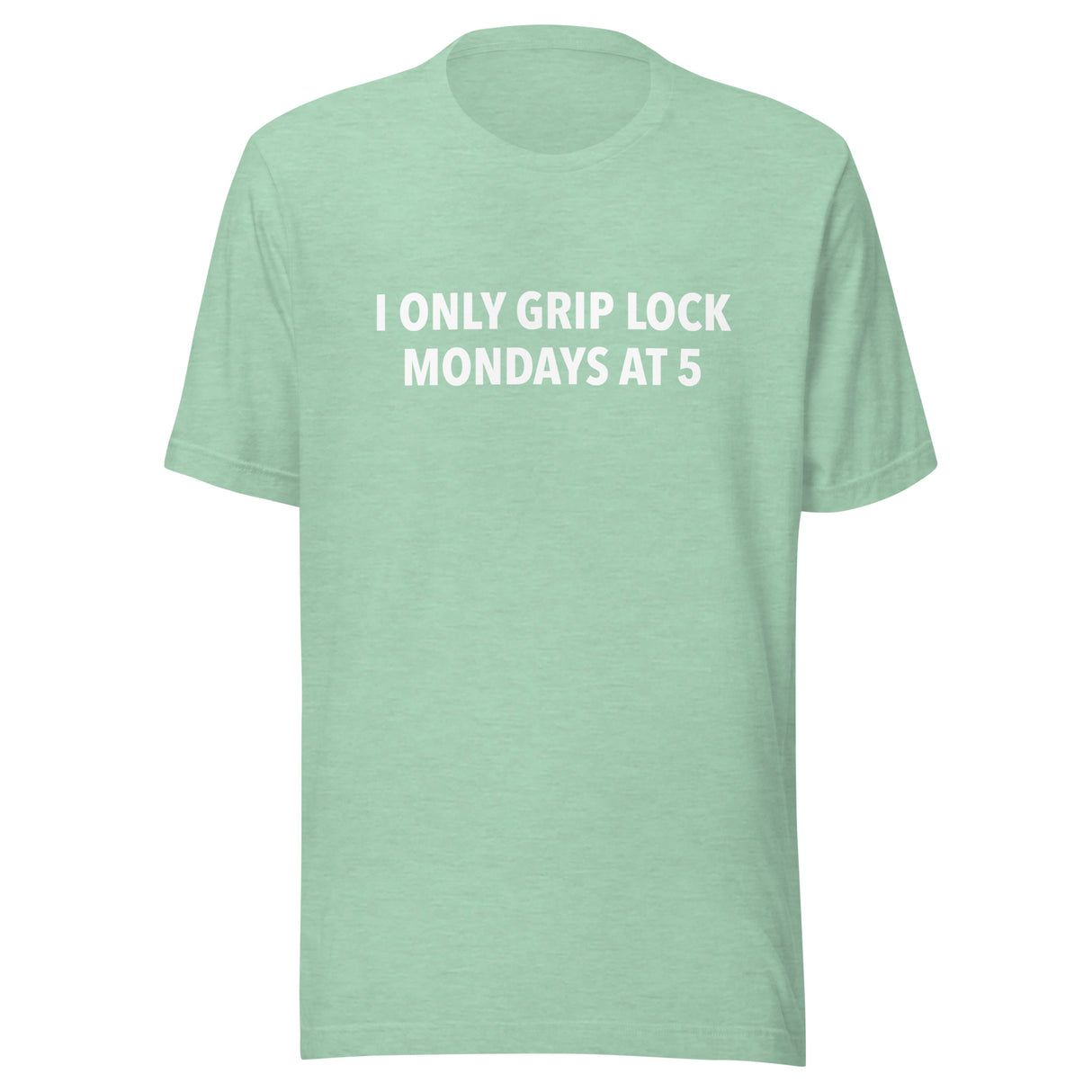 I Only Grip Lock Unisex t-shirt